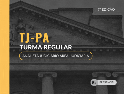 7 Edio Turma Regular TJ-PA | Analista Judicirio e OJ - rea Judiciria