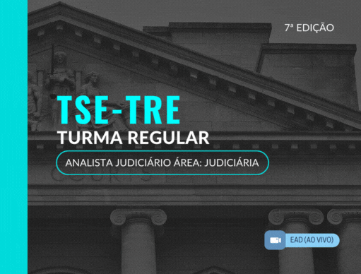 7 Edio Turma Regular TSE/TRE Unificado | Analista Judicirio - rea Judiciria