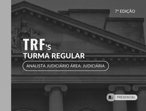 7 Edio Turma Regular TRFs | Analista Judicirio e OJ - rea Judiciria