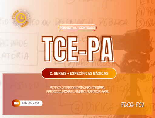 EAD | Turma TCE-PA Manh | C. Gerais e Especficas Bsicas Comuns | N. Superior (reas, exceto Direito e G. Gov) 