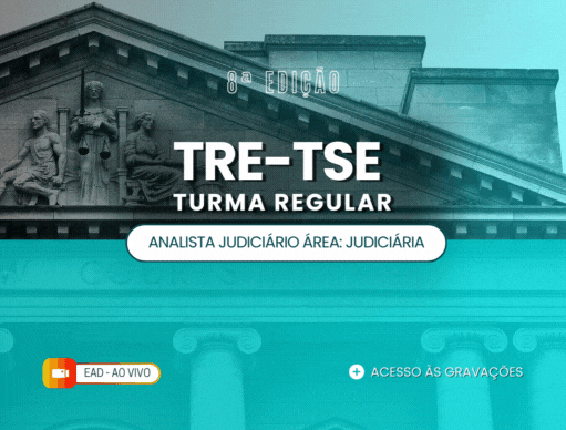 8 Edio Turma Regular TSE/TRE Unificado | Analista Judicirio - rea Judiciria
