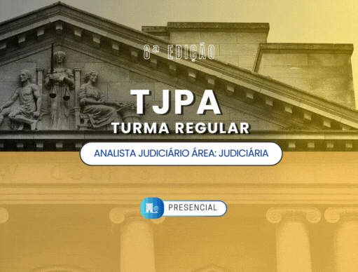 8 Edio Turma Regular TJ-PA | Analista Judicirio e OJ - rea Judiciria