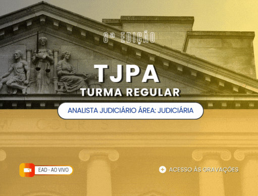 8 Edio Turma Regular TJ-PA | Analista Judicirio e OJ - rea Judiciria