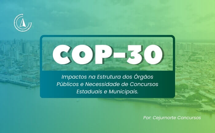 COP-30 em Belm: Impactos na Estrutura dos rgos Pblicos e a Necessidade de Concursos